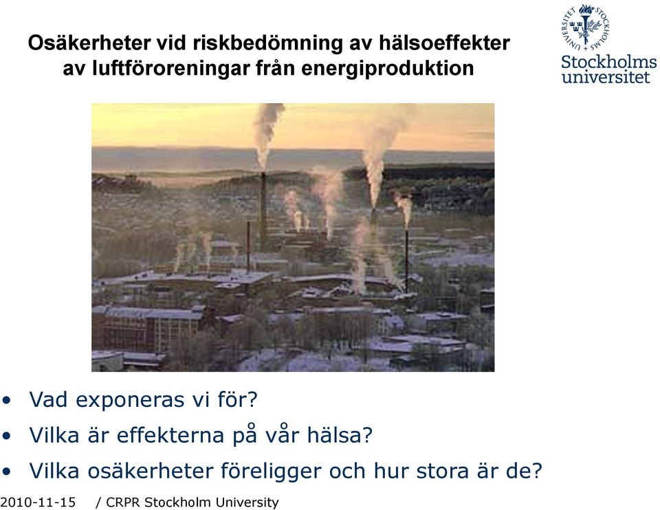 exponeras vi för?