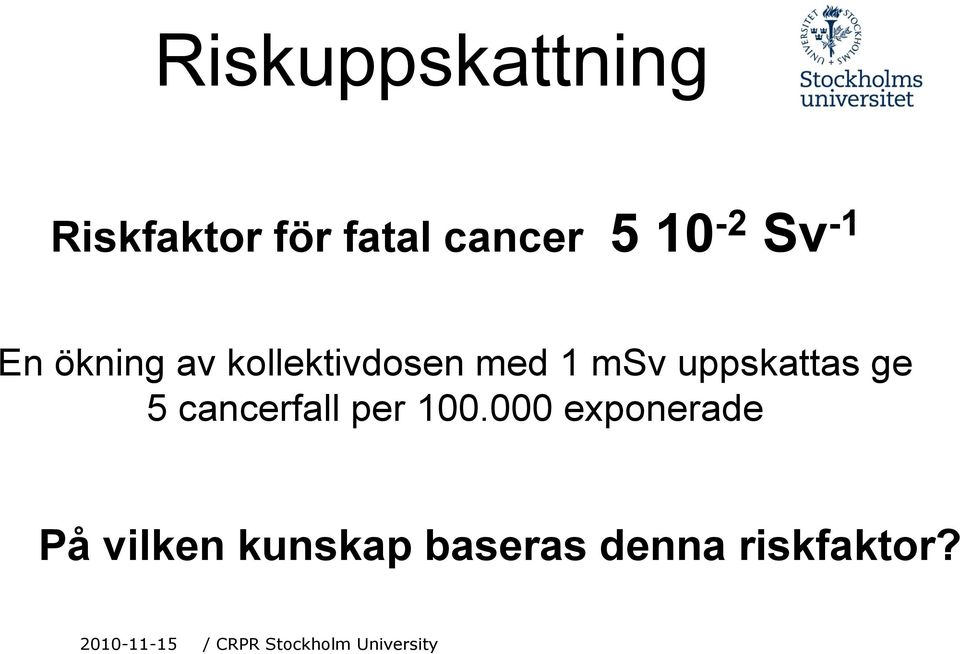 msv uppskattas ge 5 cancerfall per 100.