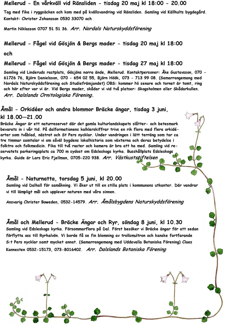 Nordals Naturskyddsförening Mellerud - Fågel vid Gösjön & Bergs mader - tisdag 20 maj kl 18:00 och Mellerud - Fågel vid Gösjön & Bergs mader - tisdag 27 maj kl 18:00 Samling vid Linderuds rastplats,