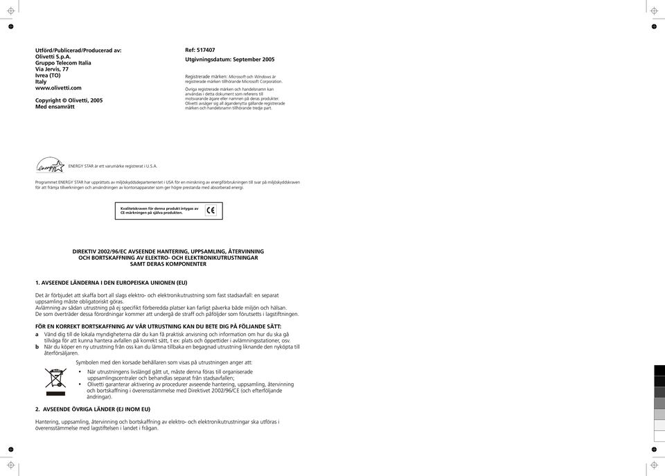 Övriga registrerade märken och handelsnamn kan användas i detta dokument som referens till motsvarande ägare eller namnen på deras produkter.