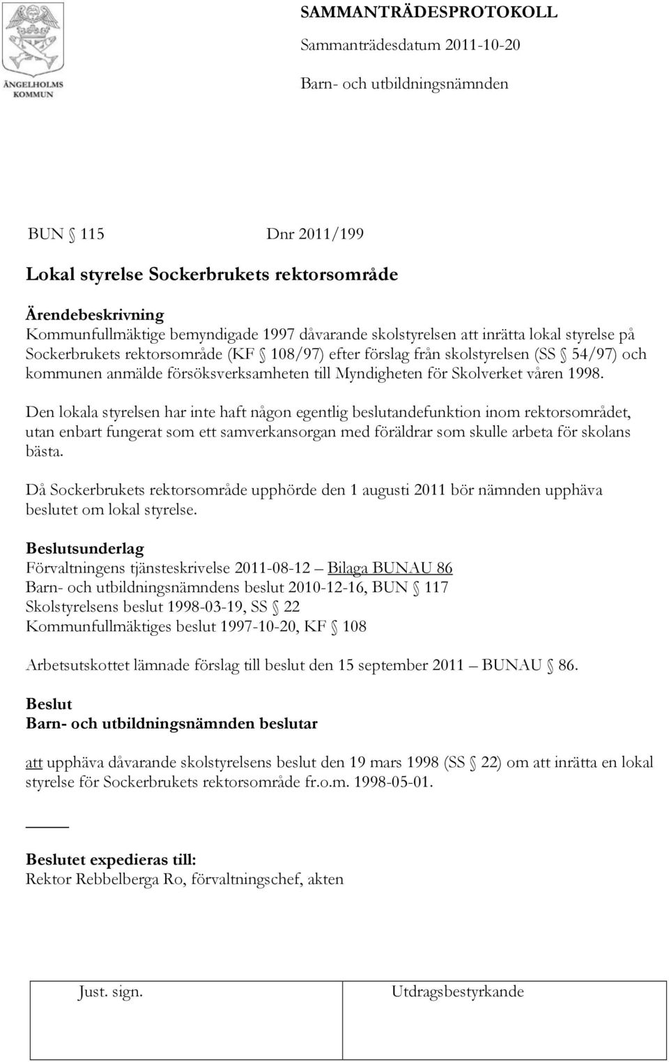 Den lokala styrelsen har inte haft någon egentlig beslutandefunktion inom rektorsområdet, utan enbart fungerat som ett samverkansorgan med föräldrar som skulle arbeta för skolans bästa.