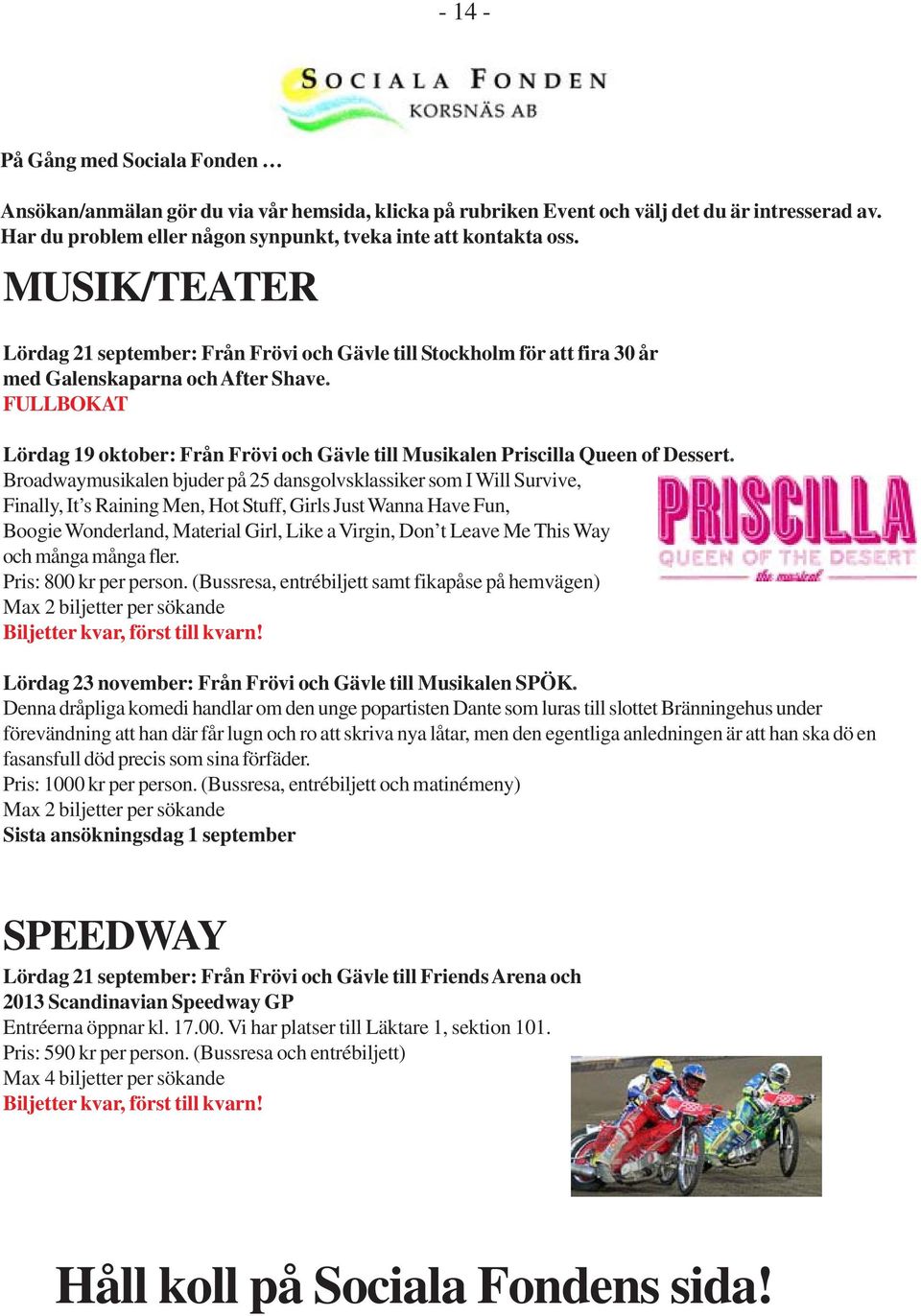 FULLBOKAT Lördag 19 oktober: Från Frövi och Gävle till Musikalen Priscilla Queen of Dessert.
