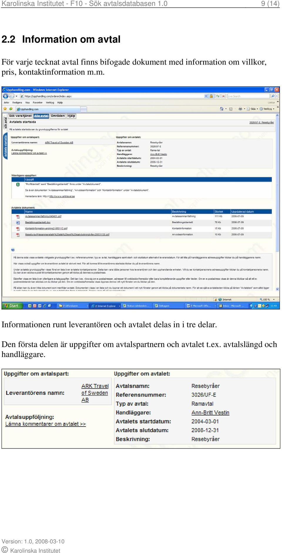 om villkor, pris, kontaktinformation m.m. Informationen runt leverantören och avtalet delas in i tre delar.