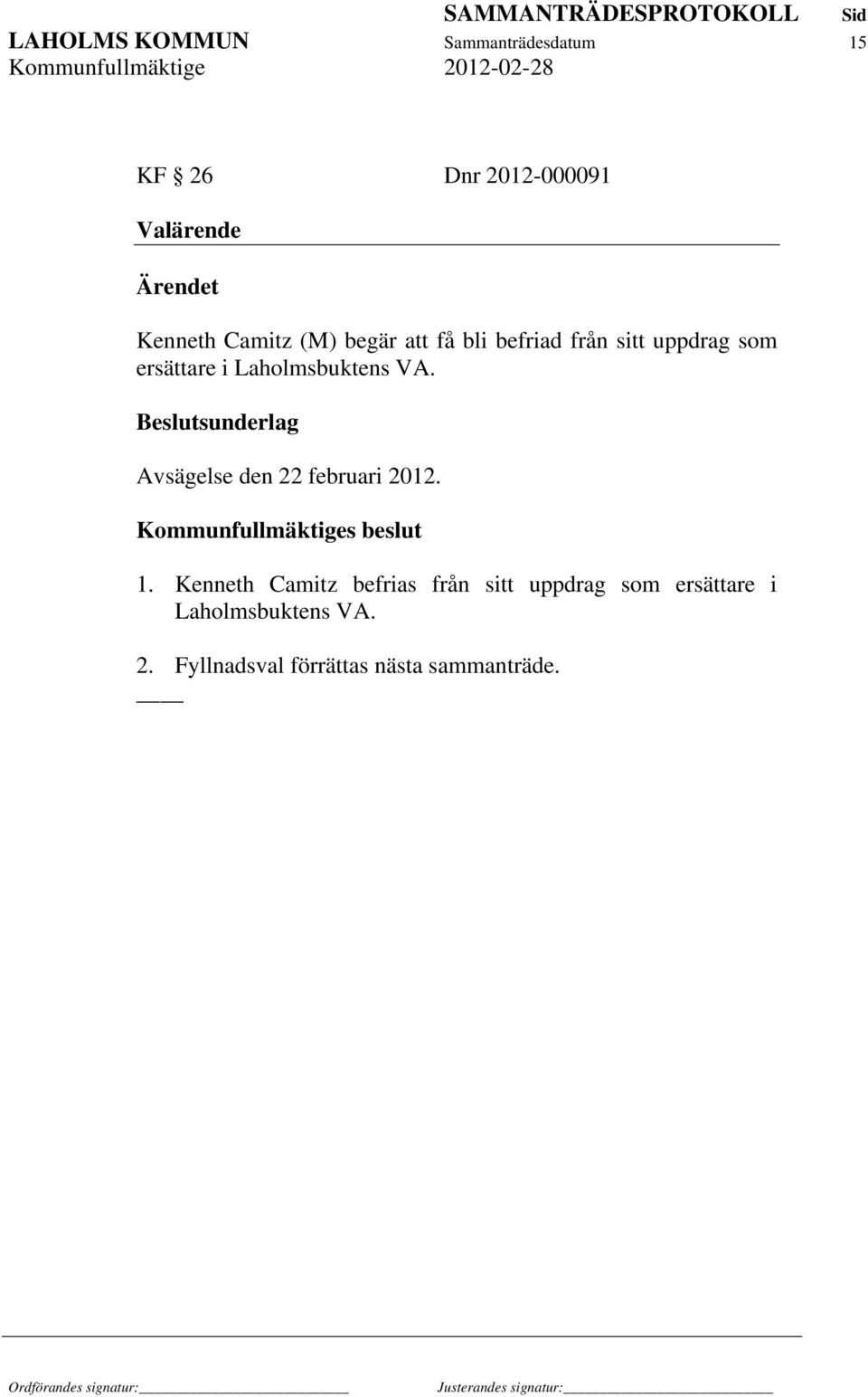 Beslutsunderlag Avsägelse den 22 februari 2012. Kommunfullmäktiges beslut 1.