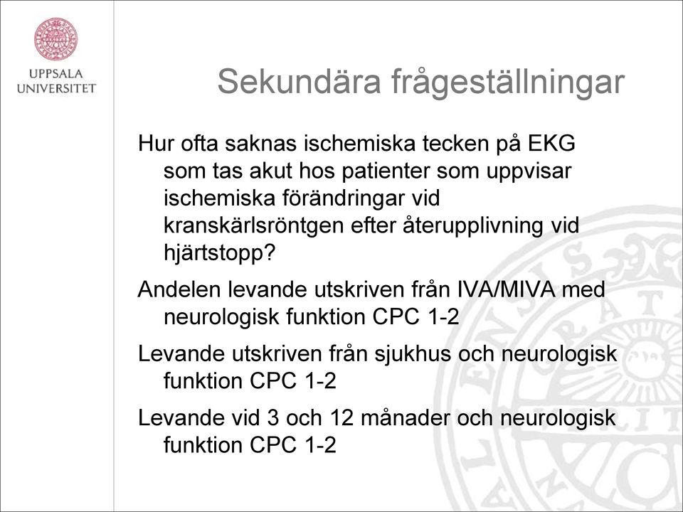 Andelen levande utskriven från IVA/MIVA med neurologisk funktion CPC 1-2 Levande utskriven från