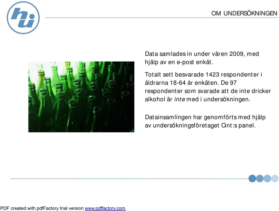 De 97 respondenter som svarade att de inte dricker alkohol är inte med i