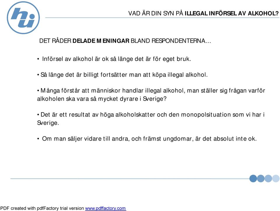 Så länge det är billigt fortsätter man att köpa illegal alkohol.