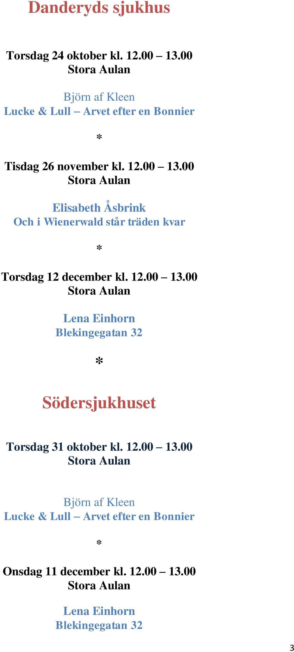 00 Elisabeth Åsbrink Och i Wienerwald står träden kvar Torsdag 12 december kl. 12.00 13.