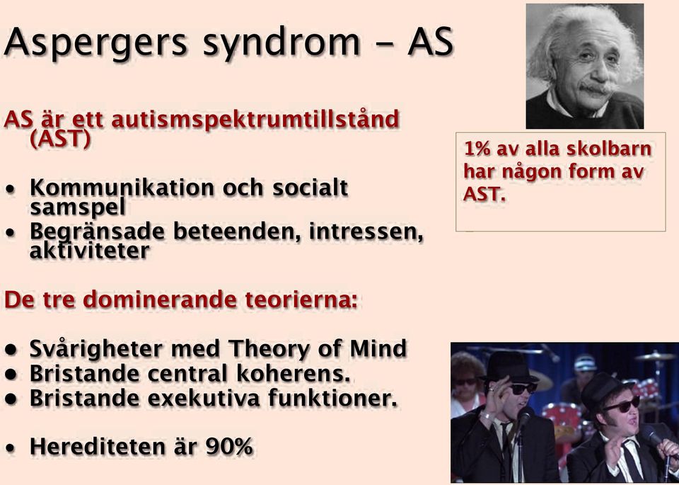 teorierna: Svårigheter med Theory of Mind Bristande central koherens.