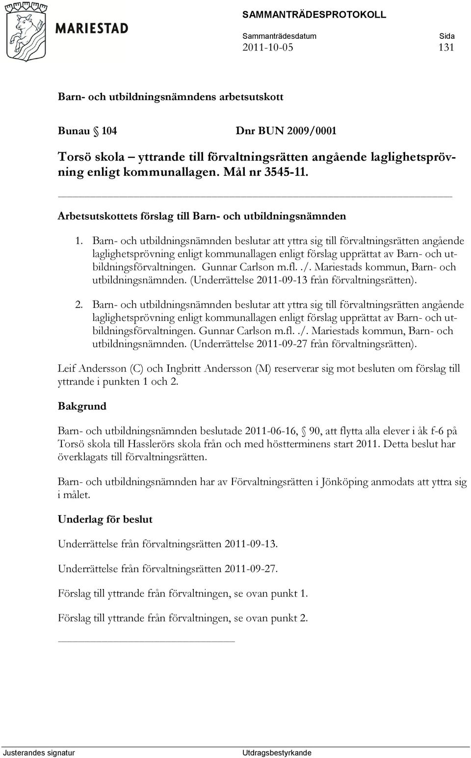 Barn- och utbildningsnämnden beslutar att yttra sig till förvaltningsrätten angående laglighetsprövning enligt kommunallagen enligt förslag upprättat av Barn- och utbildningsförvaltningen.