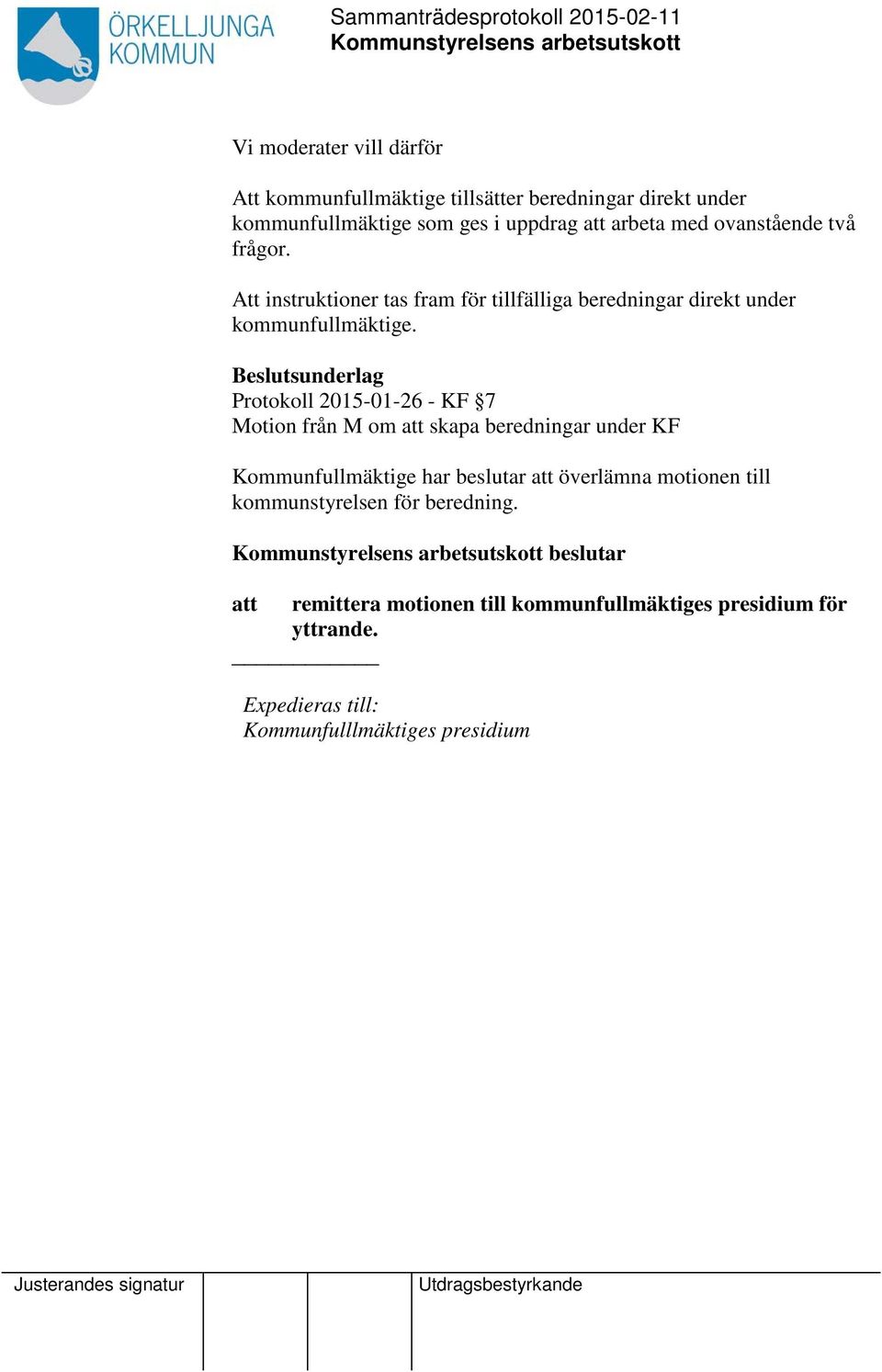 Beslutsunderlag Protokoll 2015-01-26 - KF 7 Motion från M om att skapa beredningar under KF Kommunfullmäktige har beslutar att överlämna