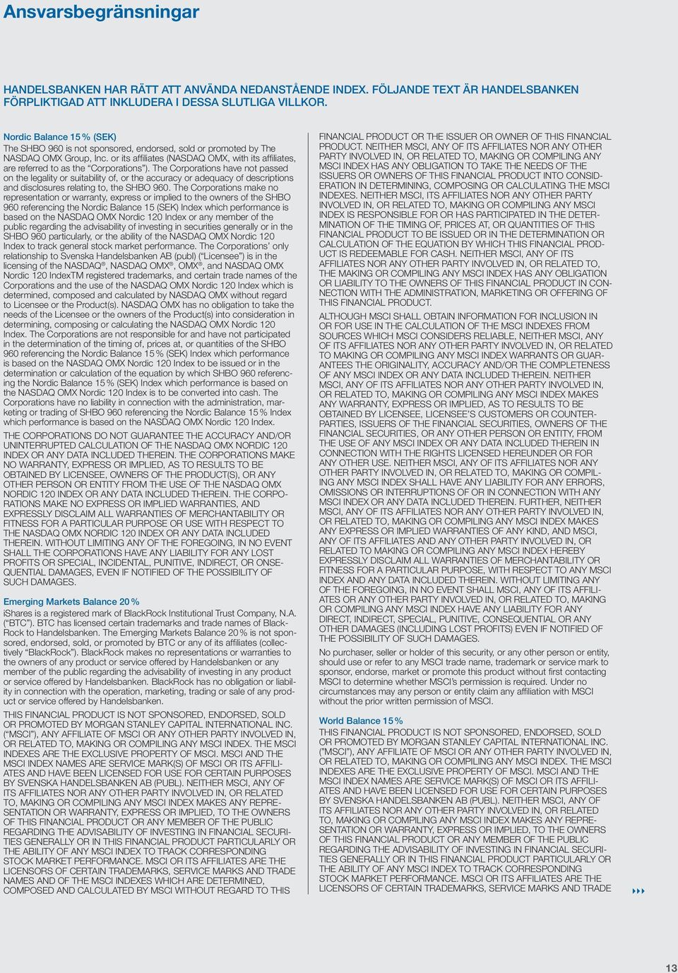 or its affiliates (NASDAQ OMX, with its affiliates, are referred to as the Corporations ).