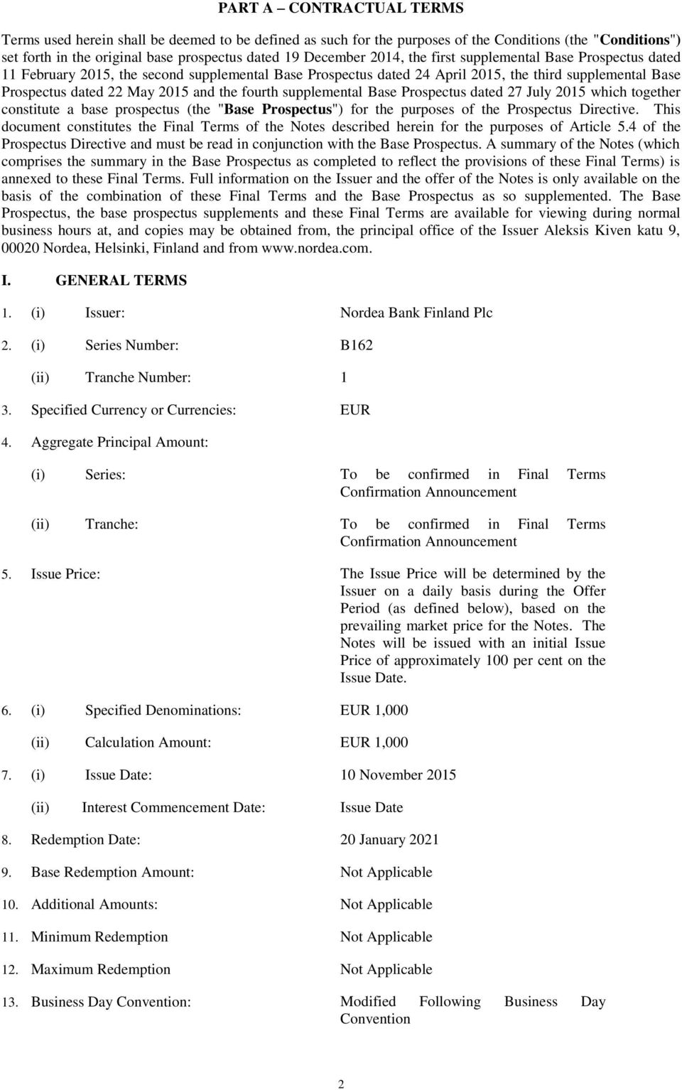fourth supplemental Base Prospectus dated 27 July 2015 which together constitute a base prospectus (the "Base Prospectus") for the purposes of the Prospectus Directive.