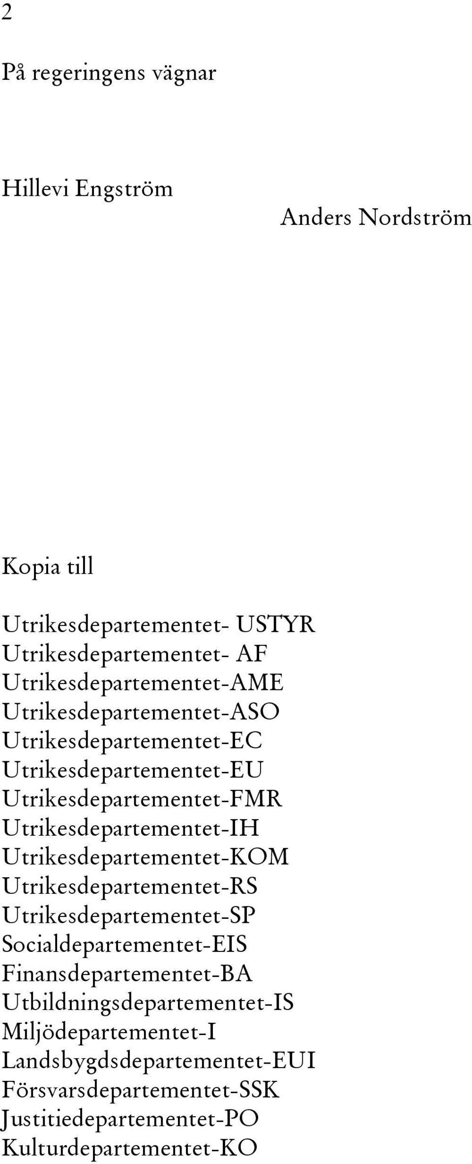 Utrikesdepartementet-IH Utrikesdepartementet-KOM Utrikesdepartementet-RS Utrikesdepartementet-SP Socialdepartementet-EIS