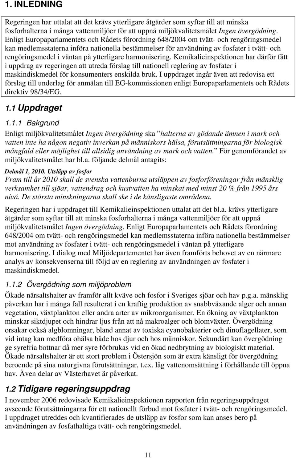 väntan på ytterligare harmonisering.