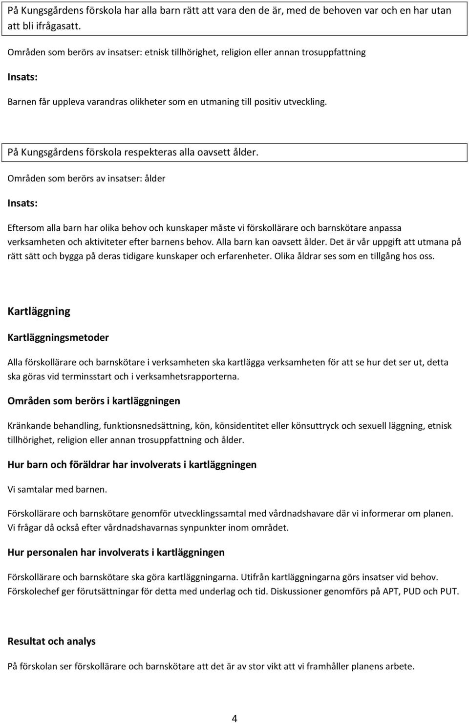 På Kungsgårdens förskola respekteras alla oavsett ålder.