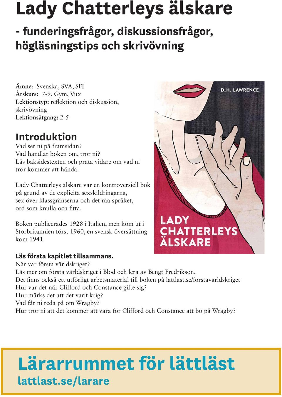 Lady Chatterleys älskare var en kontroversiell bok på grund av de explicita sexskildringarna, sex över klassgränserna och det råa språket, ord som knulla och fitta.