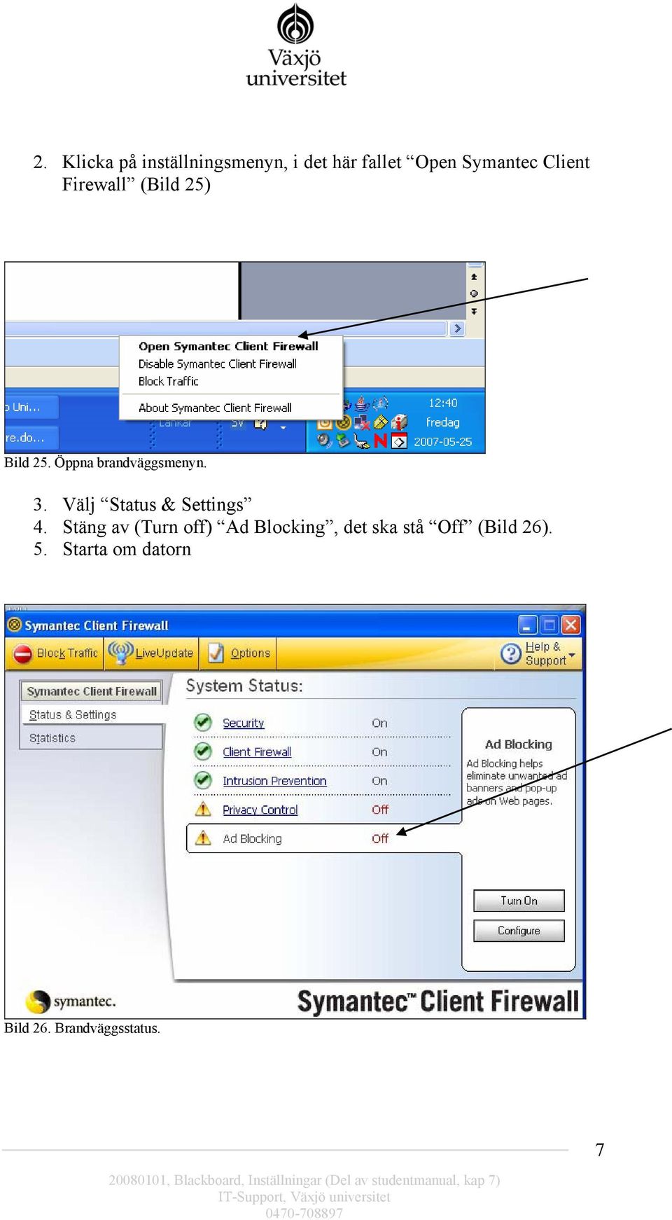Välj Status & Settings 4.