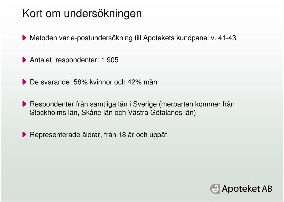 41-43 Antalet respondenter: 1 905 De svarande: 58% kvinnor och 42% män