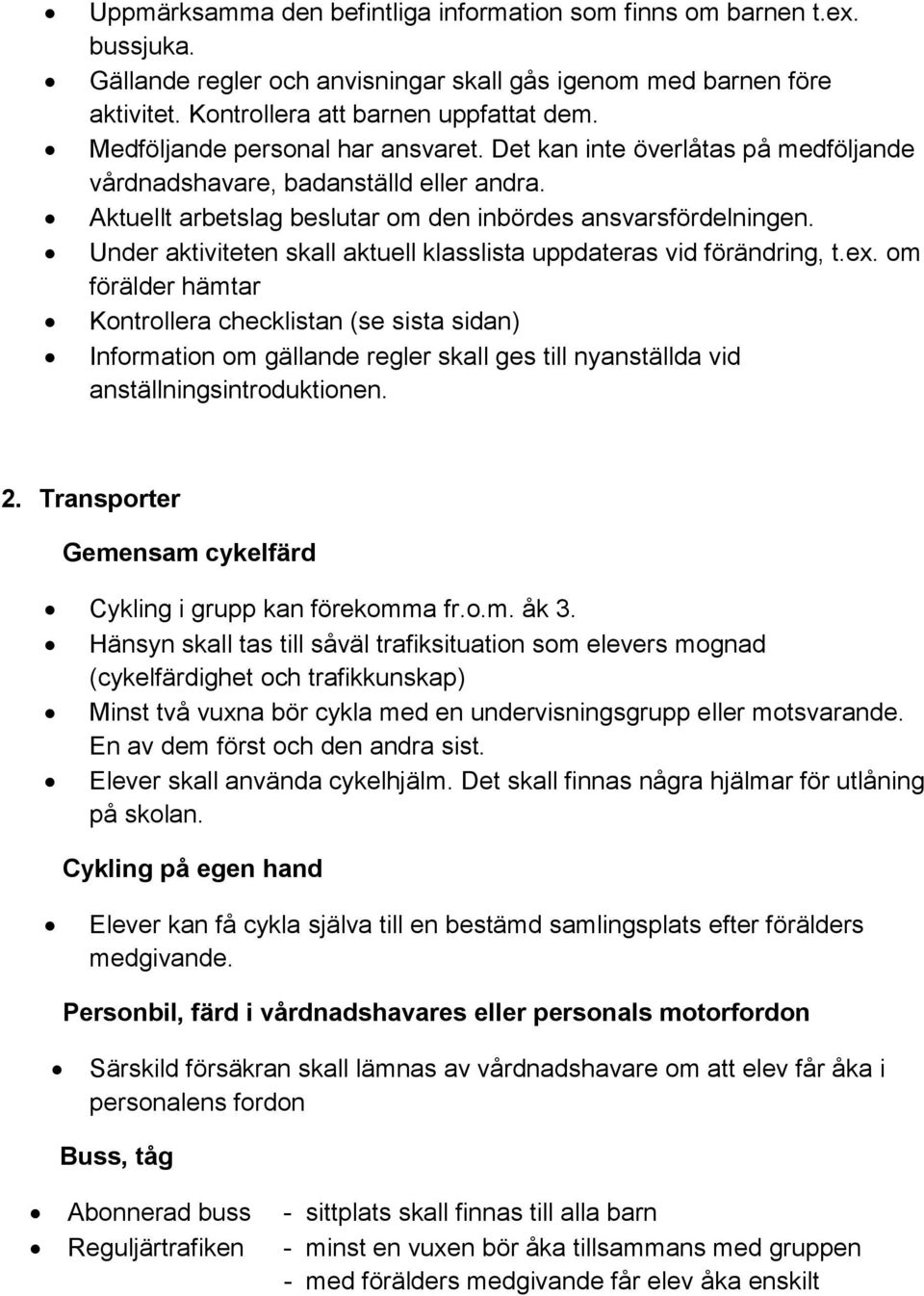 Under aktiviteten skall aktuell klasslista uppdateras vid förändring, t.ex.