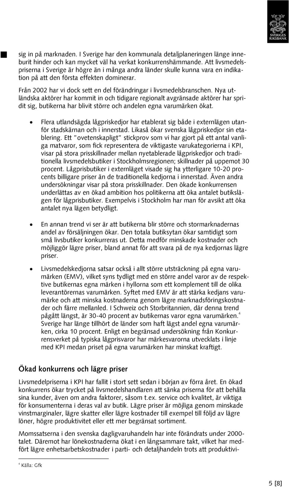 Från 2002 har vi dock sett en del förändringar i livsmedelsbranschen.