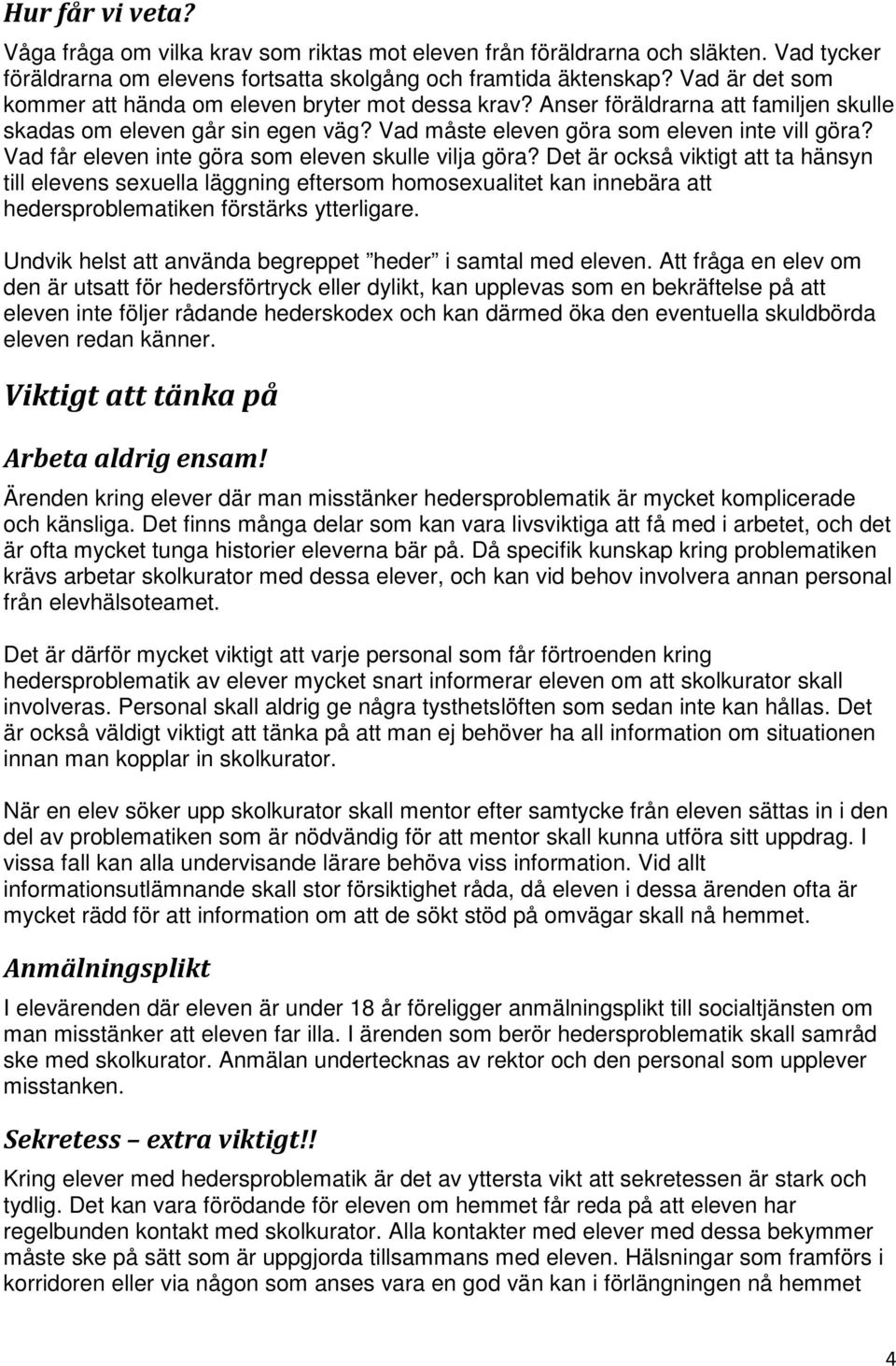 Vad får eleven inte göra som eleven skulle vilja göra?