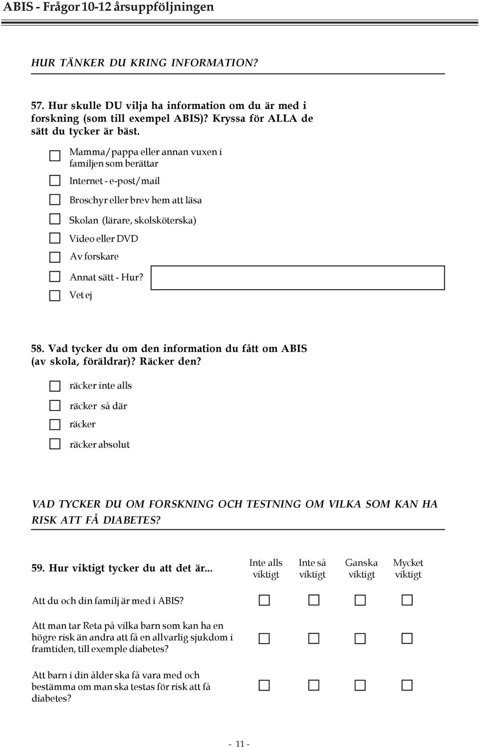 Vad tycker du om den information du fått om ABIS (av skola, föräldrar)? Räcker den?