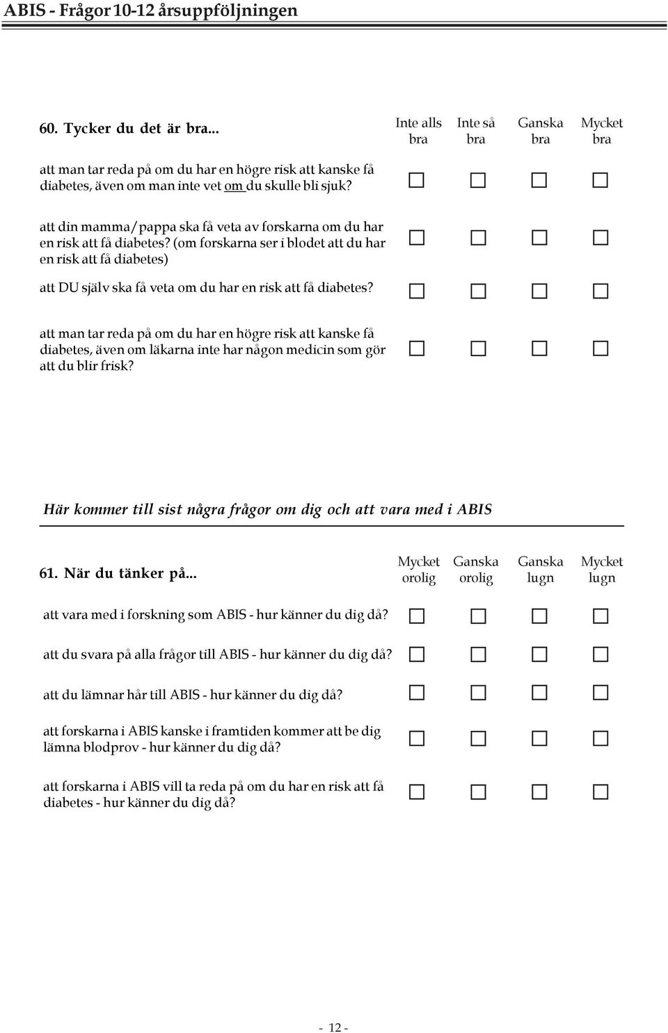 (om forskarna ser i blodet att du har en risk att få diabetes) att DU själv ska få veta om du har en risk att få diabetes?