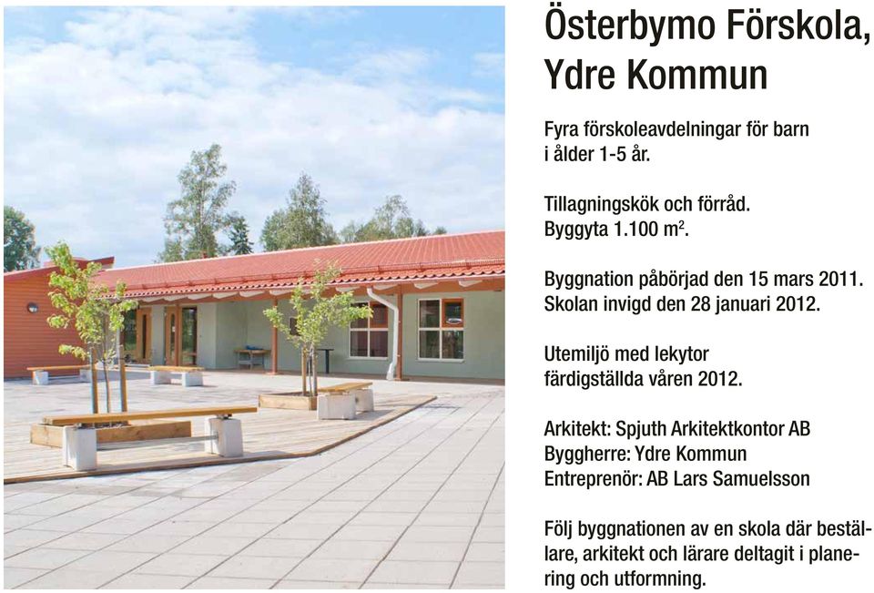 Utemiljö med lekytor färdigställda våren 2012.