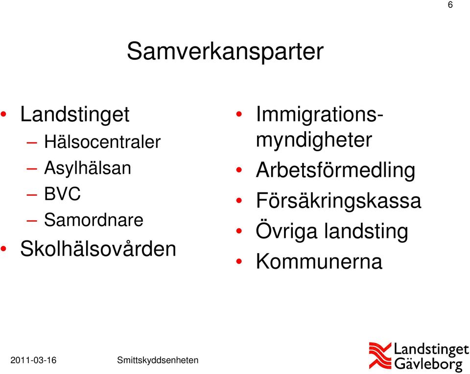 Skolhälsovården Immigrationsmyndigheter