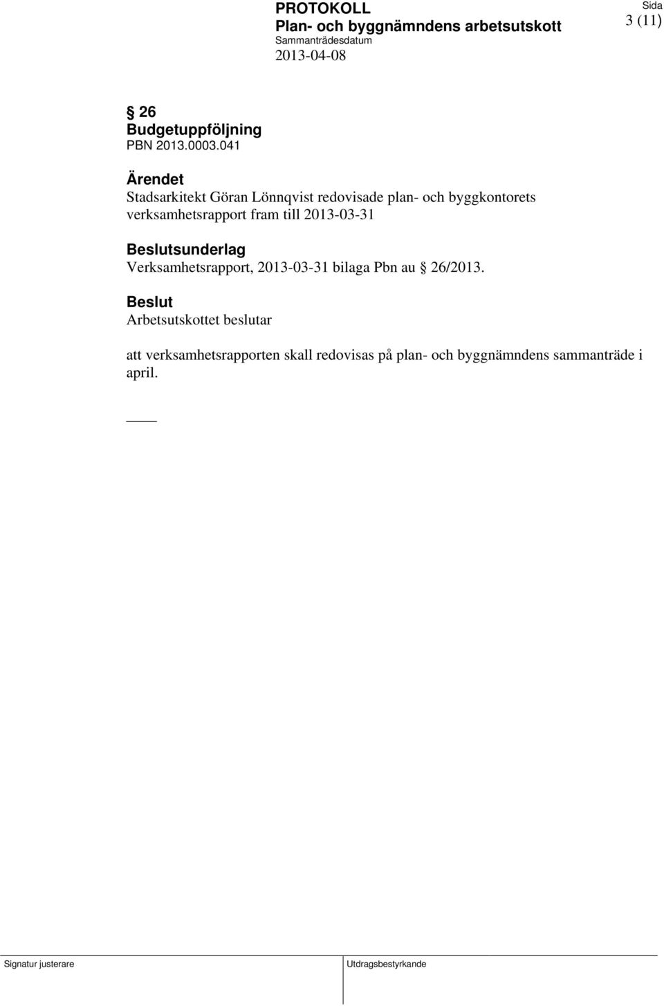 verksamhetsrapport fram till 2013-03-31 Verksamhetsrapport, 2013-03-31 bilaga