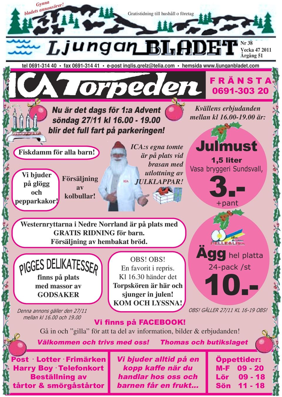 Försäljning av kolbullar! ICA:s egna tomte är på plats vid brasan med utlottning av JULKLAPPAR! Kvällens erbjudanden mellan kl 16.00-19.00 är: Julmust 1,5 liter Vasa bryggeri Sundsvall, 3.