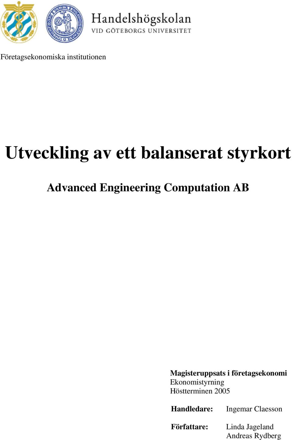 i företagsekonomi Ekonomistyrning Höstterminen 2005