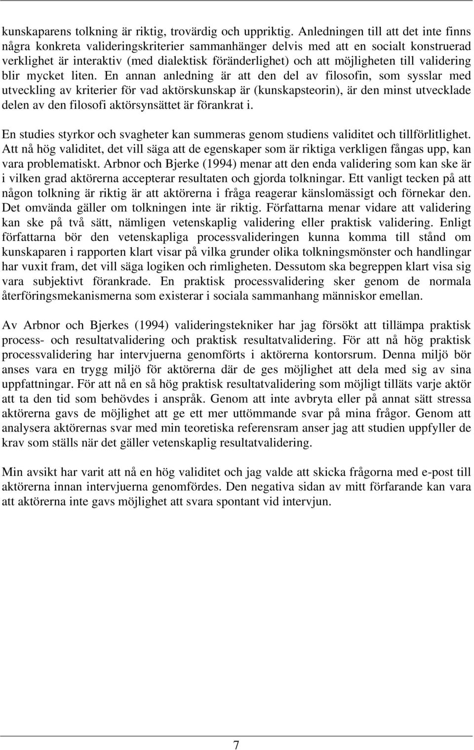 till validering blir mycket liten.