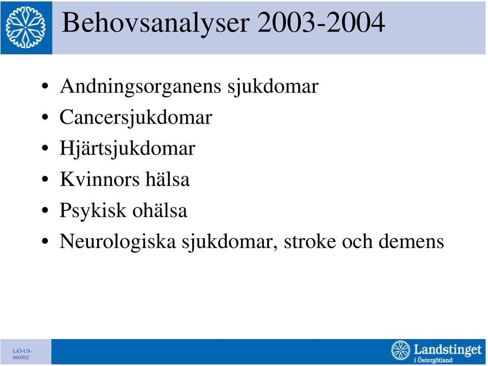 Cancersjukdomar Hjärtsjukdomar