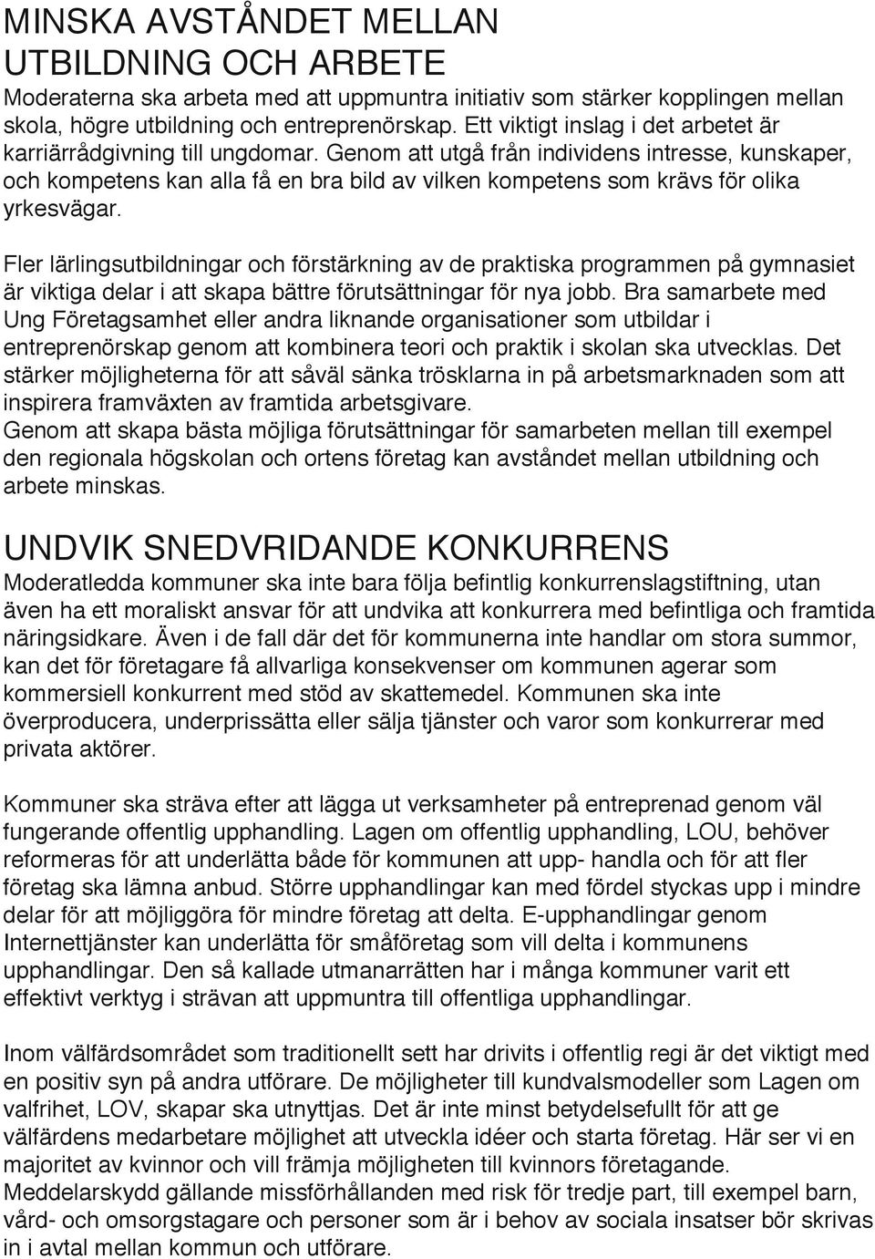 Genom att utgå från individens intresse, kunskaper, och kompetens kan alla få en bra bild av vilken kompetens som krävs för olika yrkesvägar.