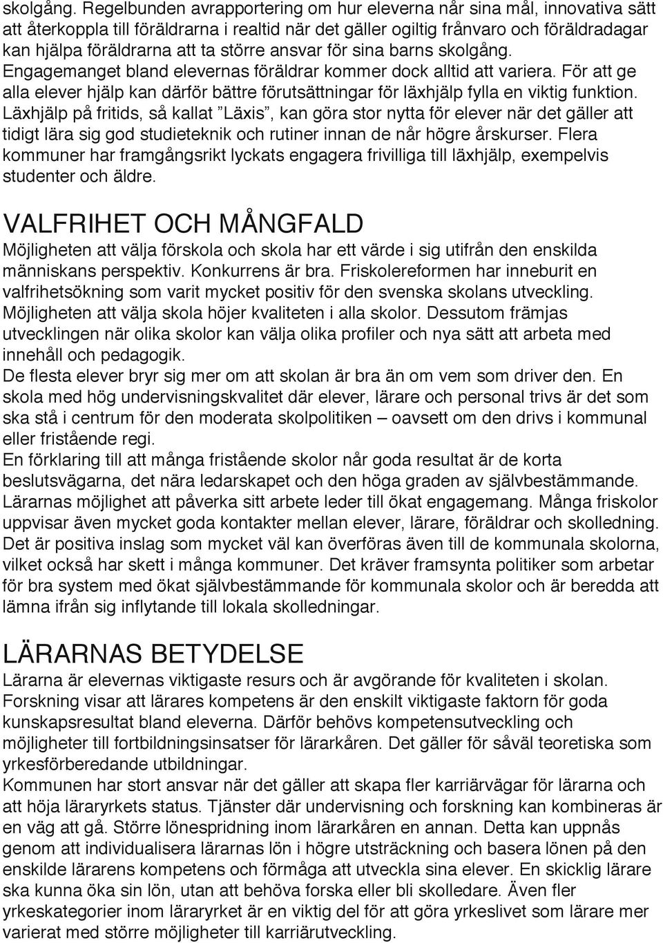 större ansvar för sina barns  Engagemanget bland elevernas föräldrar kommer dock alltid att variera.