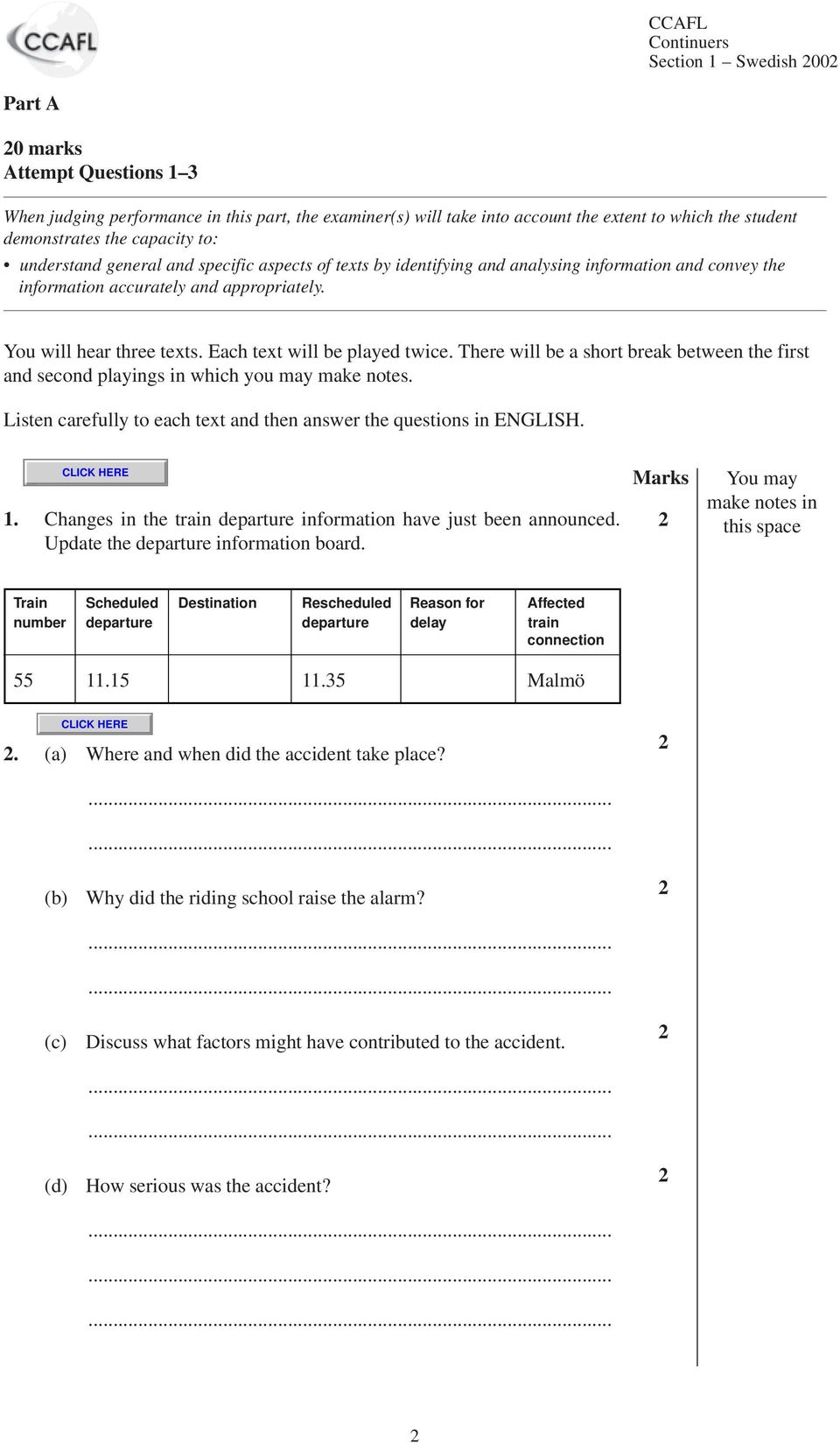 Each text will be played twice. There will be a short break between the first and second playings in which you may make notes. Listen carefully to each text and then answer the questions in ENGLISH.