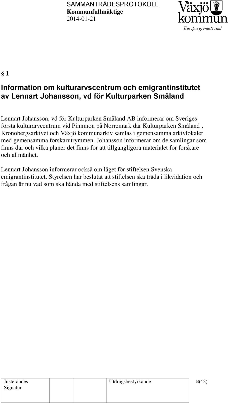 Johansson informerar om de samlingar som finns där och vilka planer det finns för att tillgängligöra materialet för forskare och allmänhet.