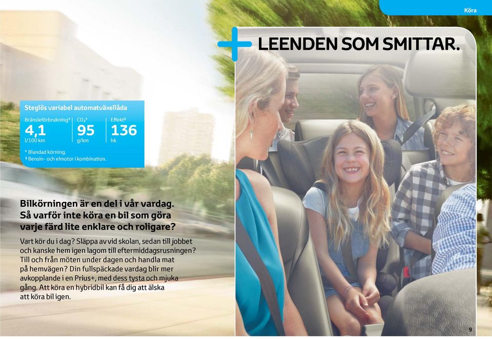 Så varför inte köra en bil som göra varje färd lite enklare och roligare? Vart kör du i dag?