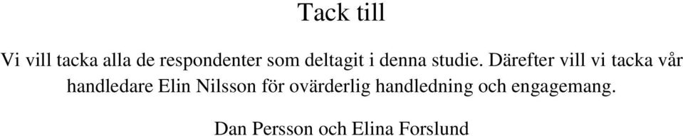 Därefter vill vi tacka vår handledare Elin