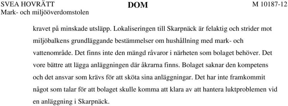 Bolaget saknar den kompetens och det ansvar som krävs för att sköta sina anläggningar.