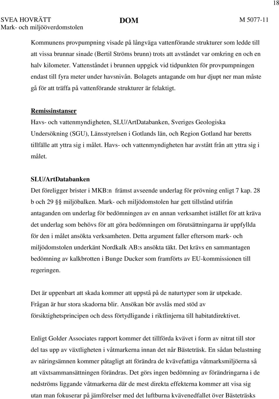 Bolagets antagande om hur djupt ner man måste gå för att träffa på vattenförande strukturer är felaktigt.