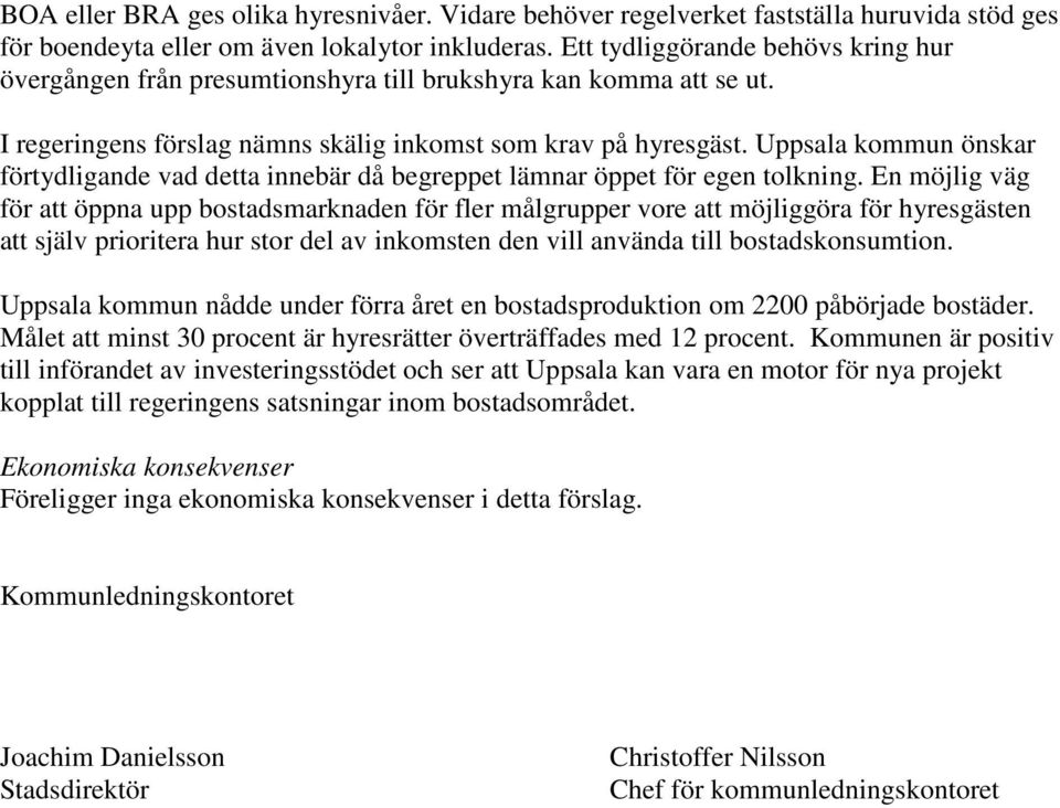 Uppsala kommun önskar förtydligande vad detta innebär då begreppet lämnar öppet för egen tolkning.