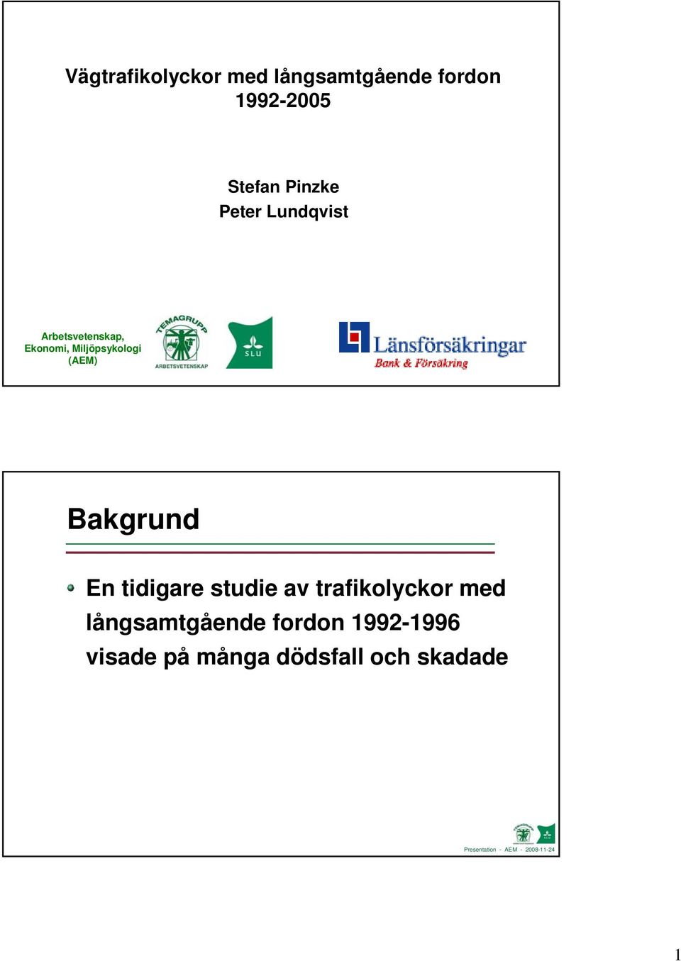 Bakgrund En tidigare studie av trafikolyckor med