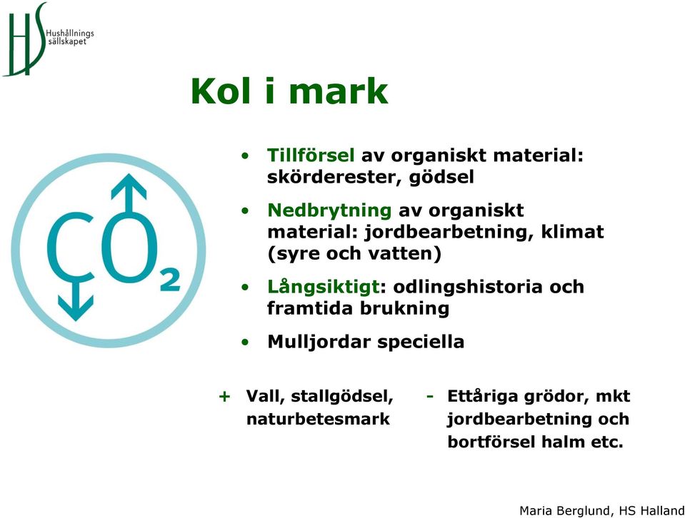 odlingshistoria och framtida brukning Mulljordar speciella + Vall,