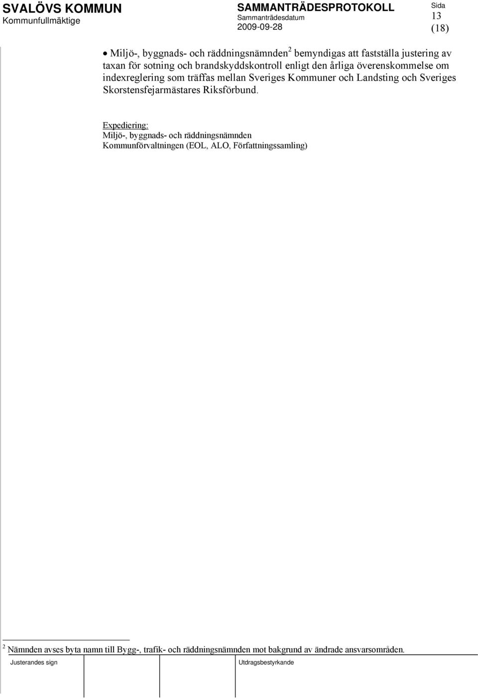 Landsting och Sveriges Skorstensfejarmästares Riksförbund.
