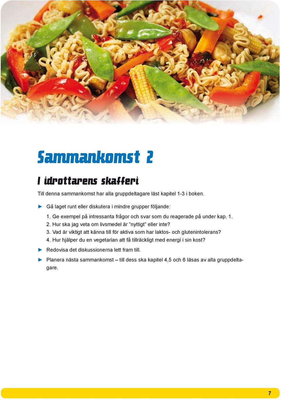 Hur ska jag veta om livsmedel är nyttigt eller inte? 3. Vad är viktigt att känna till för aktiva som har laktos- och glutenintolerans? 4.