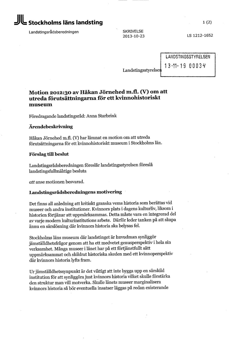 (V) har lämnat en motion om att utreda förutsättningarna för ett kvinnohistoriskt museum i Stockholms län.