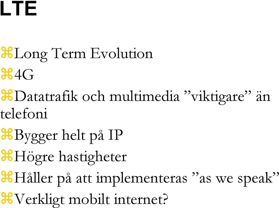 helt på IP Högre hastigheter Håller på att